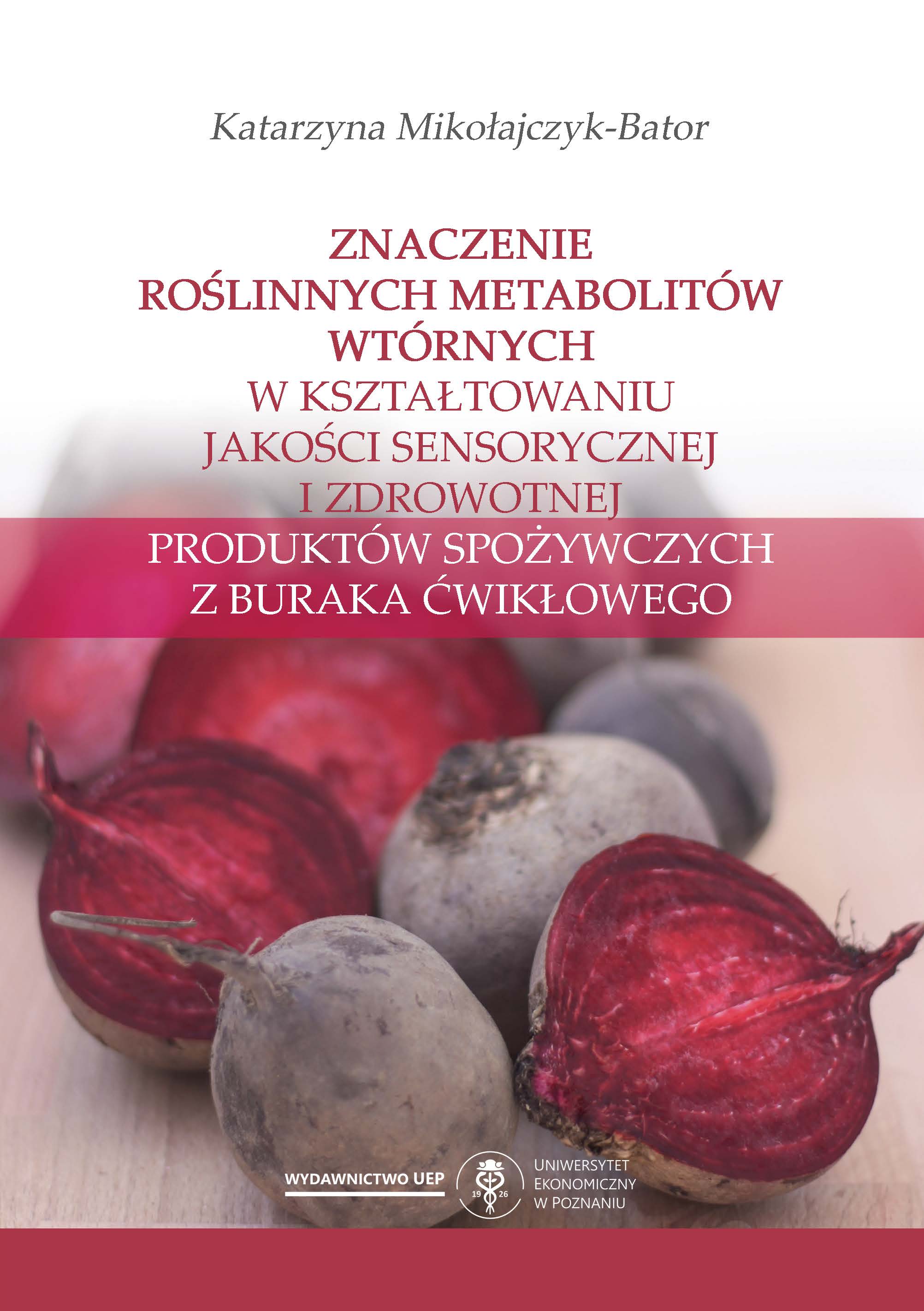 The significance of secondary metabolites in shaping the sensory and health quality of food products made from beetroot