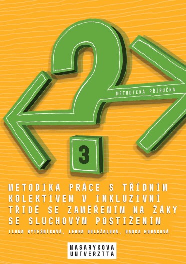 Metodika práce s třídním kolektivem v inkluzivní třídě se zaměřením na žáky se sluchovým postižením: Metodická příručka