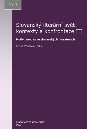 Slovanský literární svět: kontexty a konfrontace III: Motiv domova ve slovanských literaturách