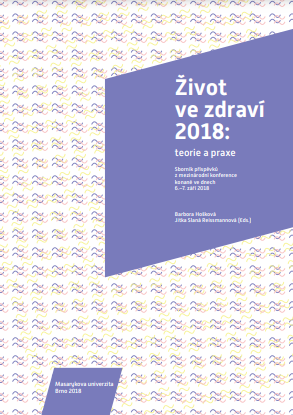 Život ve zdraví 2018: teorie a praxe: Soubor příspěvků z mezinárodní konference konané ve dnech 6.–7. září 2018