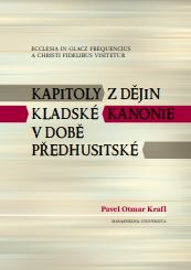 Ecclesia in Glacz frequentius a Christi fidelibus visitetur. Kapitoly z dějin kladské kanonie v době předhusitské