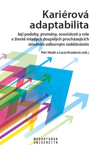 Kariérová adaptabilita: Její podoby, proměny, souvislosti a role v životě mladých dospělých procházejících středním odborným vzděláváním