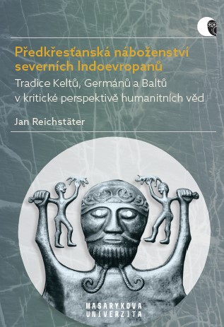 The Pre-Christian Religions of the Northern Indo-Europeans: The Traditions of the Celts, Germanic Peoples and Balts from a Critical Perspective of the Humanities