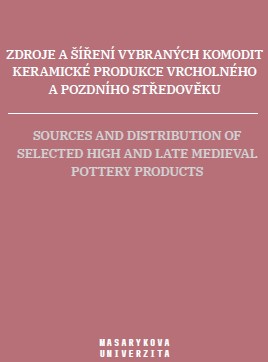 Zdroje a šíření vybraných komodit keramické produkce vrcholného a pozdního středověku