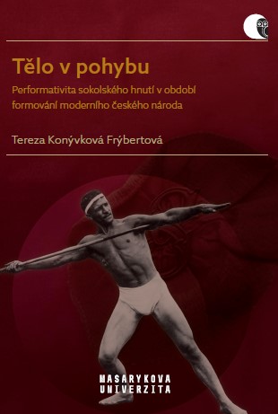 The Moving Body: Performativity within the Sokol Movement in the Period of the Formation of the Modern Czech Nation Cover Image