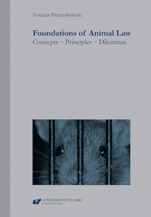 Foundations of Animal Law. Concepts – Principles – Dilemmas Cover Image