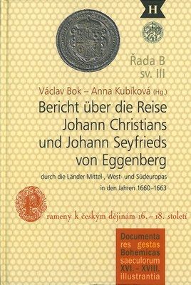 Bericht über die Reise Johann Christians und Johann Seyfrieds von Eggenberg durch die Länder Mittel-, West- und Südeuropas in den Jahren 1660–1663