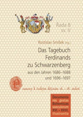 The Diary of Ferdinand of Schwarzenberg from Years 1686-1688 and 1696-1697: