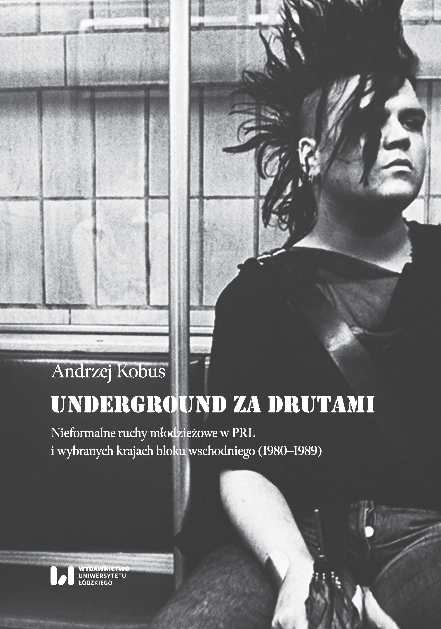 Underground behind the wires. Informal youth movements in the selected Eastern Bloc countries in the 1980s Cover Image