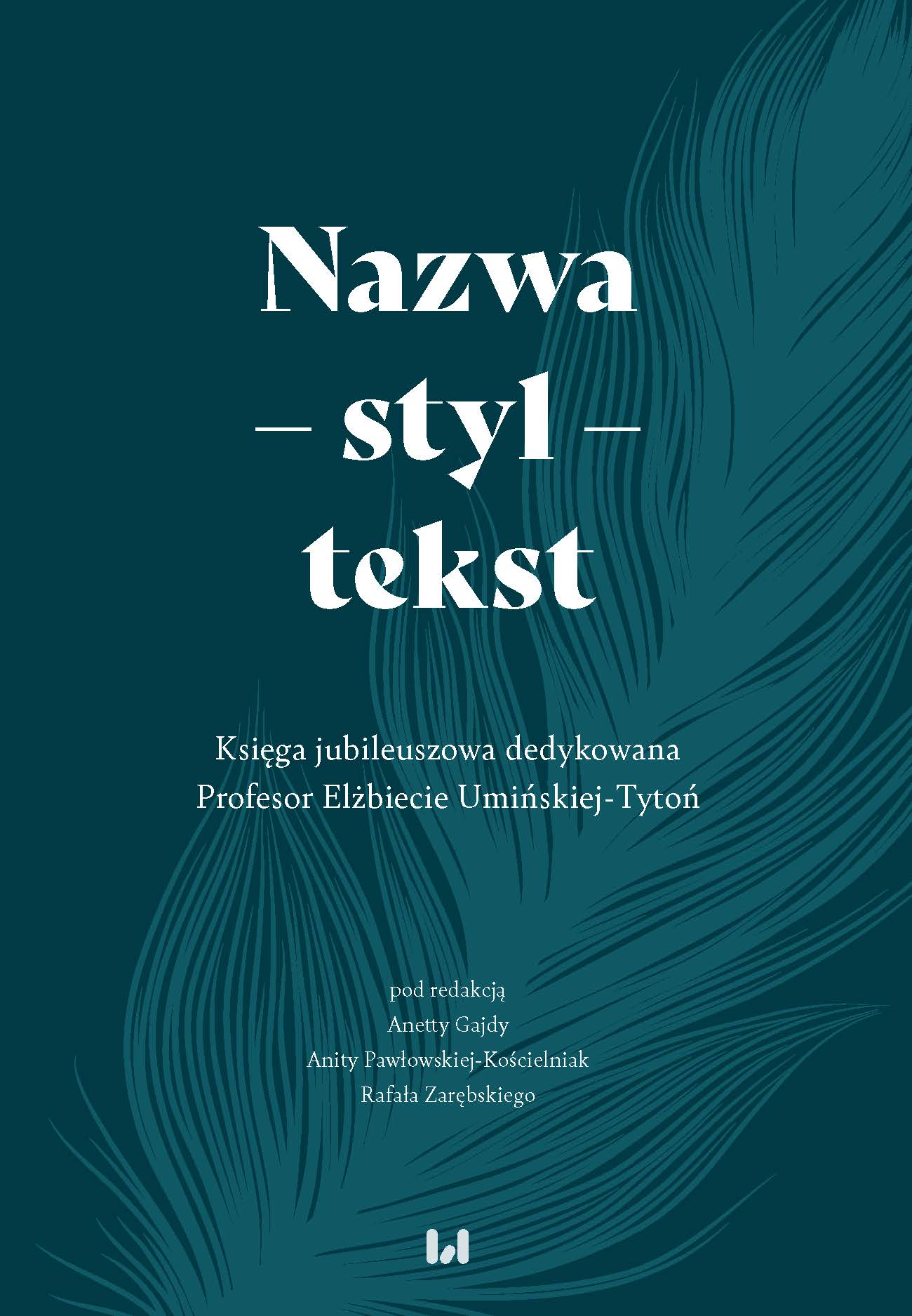 Name – style – text. A jubilee book dedicated to Professor Elżebieta Umińska-Tytoń