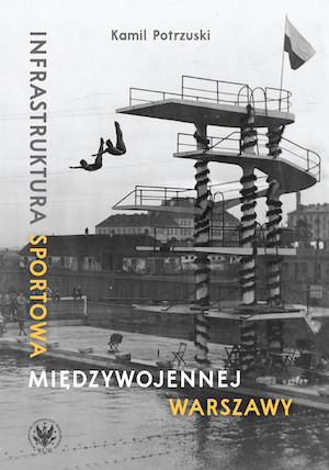 Sport Infrastructure in Interwar Warsaw Cover Image
