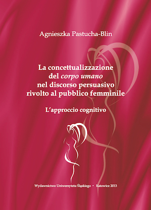 La concettualizzazione del „corpo umano” nel discorso persuasivo rivolto al pubblico femminile. L’approccio cognitivo