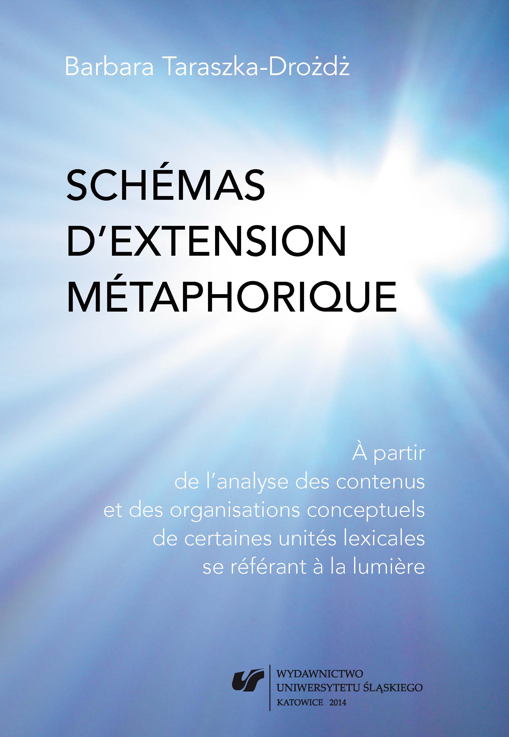 Schémas d’extension métaphorique. À partir de l’analyse des contenus et des organisations conceptuels de certaines unités lexicales se référant à la lumière