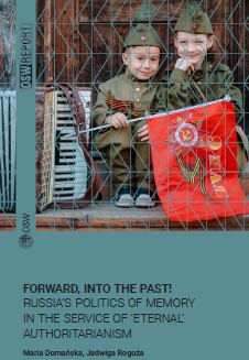 Forward, Into the Past! Russia’s Politics of Memory in the Service of ‘eternal’ Authoritarianism Cover Image