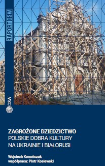 Endangered Heritage: Polish Cultural Goods in Ukraine and Belarus Cover Image