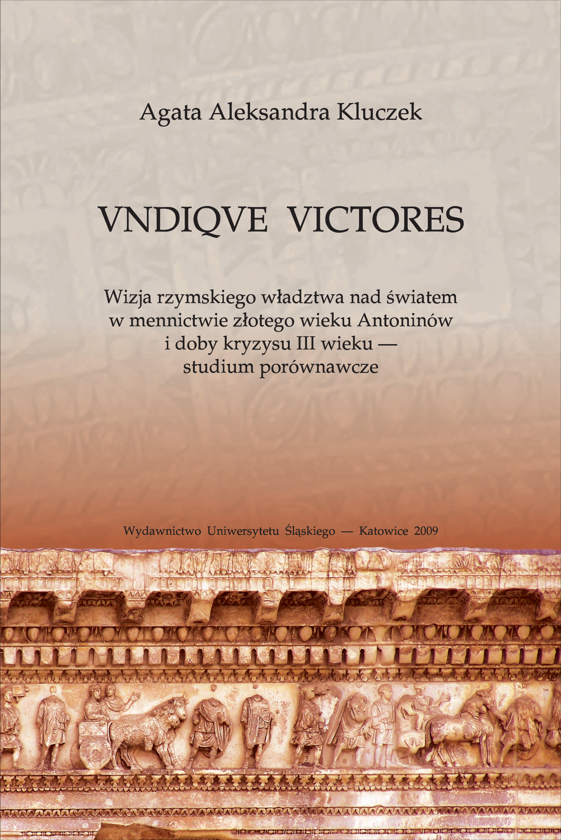 VNDIQVE VICTORES. The image of the Roman rule over the world in the minting of the Golden Age of the Antonine dynasty and the times of 3rd century crisis — a comparative study Cover Image