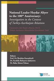National Leader Heydar Aliyev in the 100th Anniversary: Investigation in the Context of Turkey-Azerbaijan Relations Cover Image