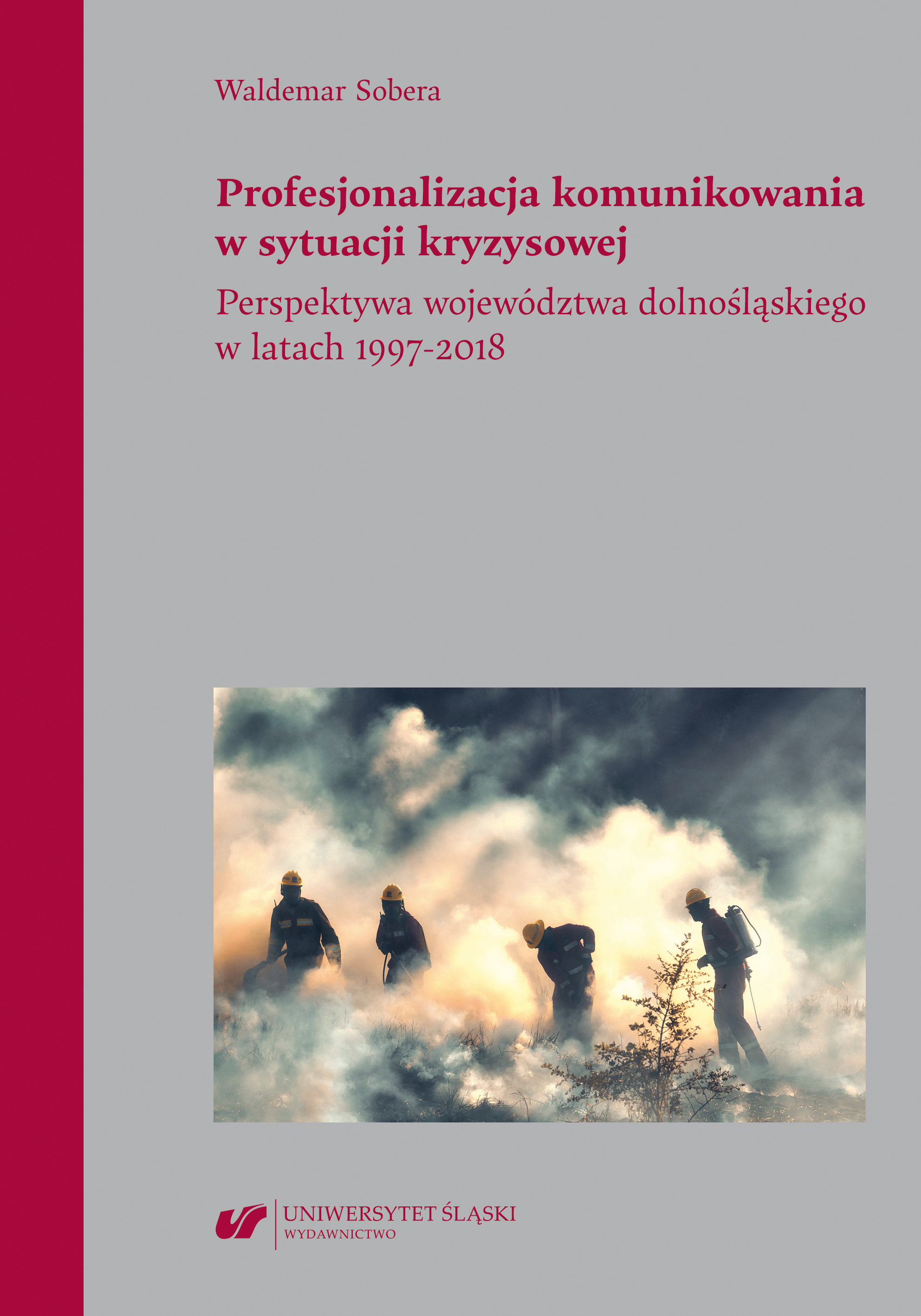Professionalisation of communication in a crisis situation. A perspective of the Lower Silesian Voivodeship in the years 1997–2018 Cover Image