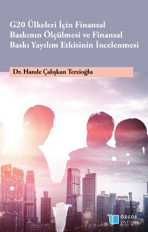 G20 Ülkeleri İçin Finansal Baskının Ölçülmesi ve Finansal Baskı Yayılım Etkisinin İncelenmesi