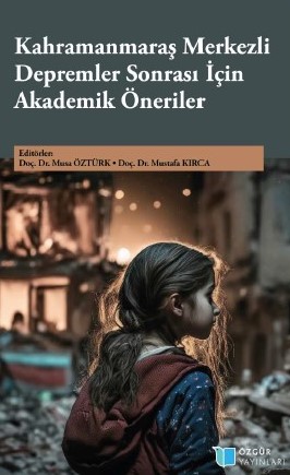 Kahramanmaraş Merkezli Depremzede Kimsesiz Çocuk ve Gençler İçin Psiko-Sosyal Çözüm Önerileri