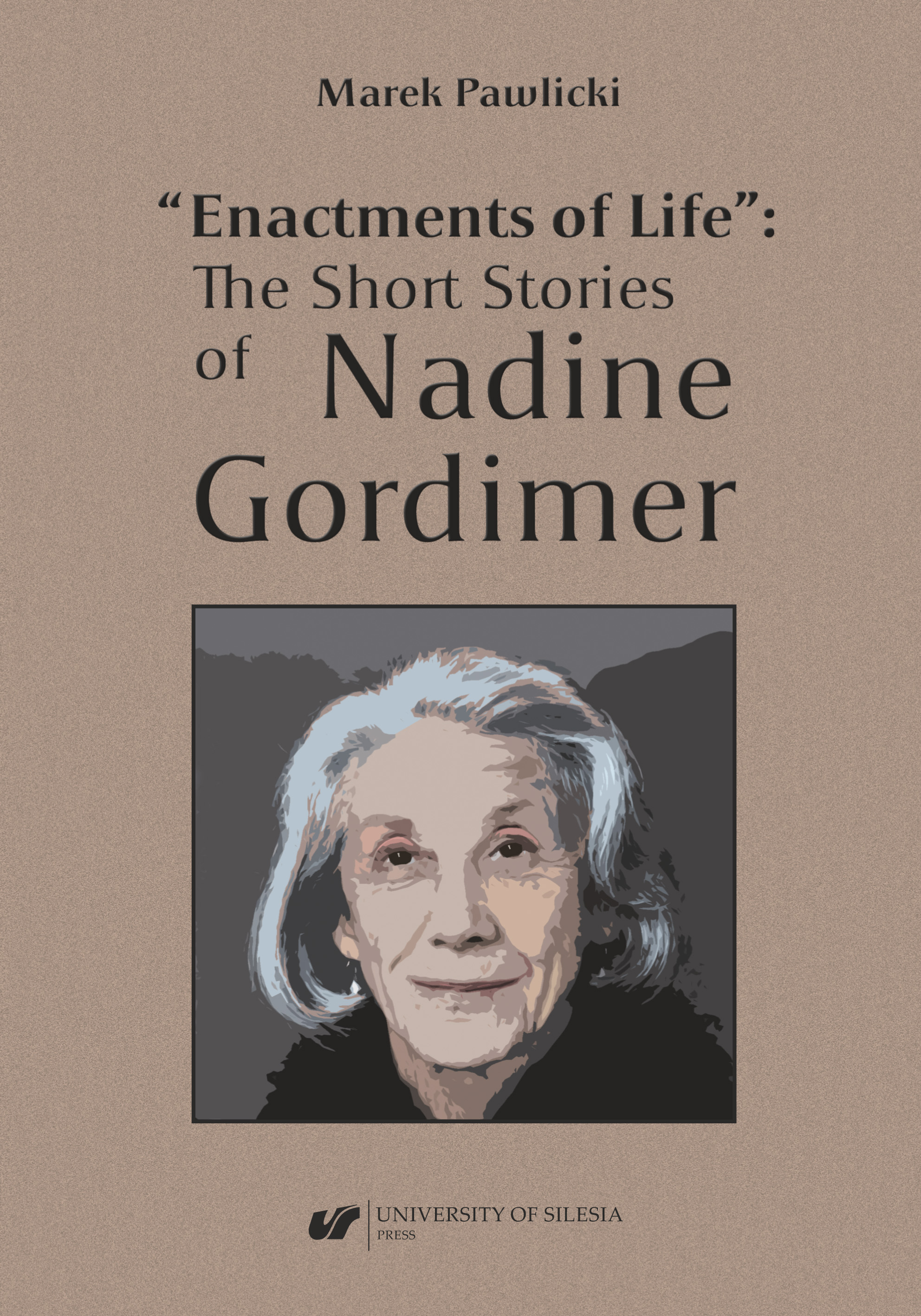 „Enactments of Life”: The Short Stories of Nadine Gordimer Cover Image