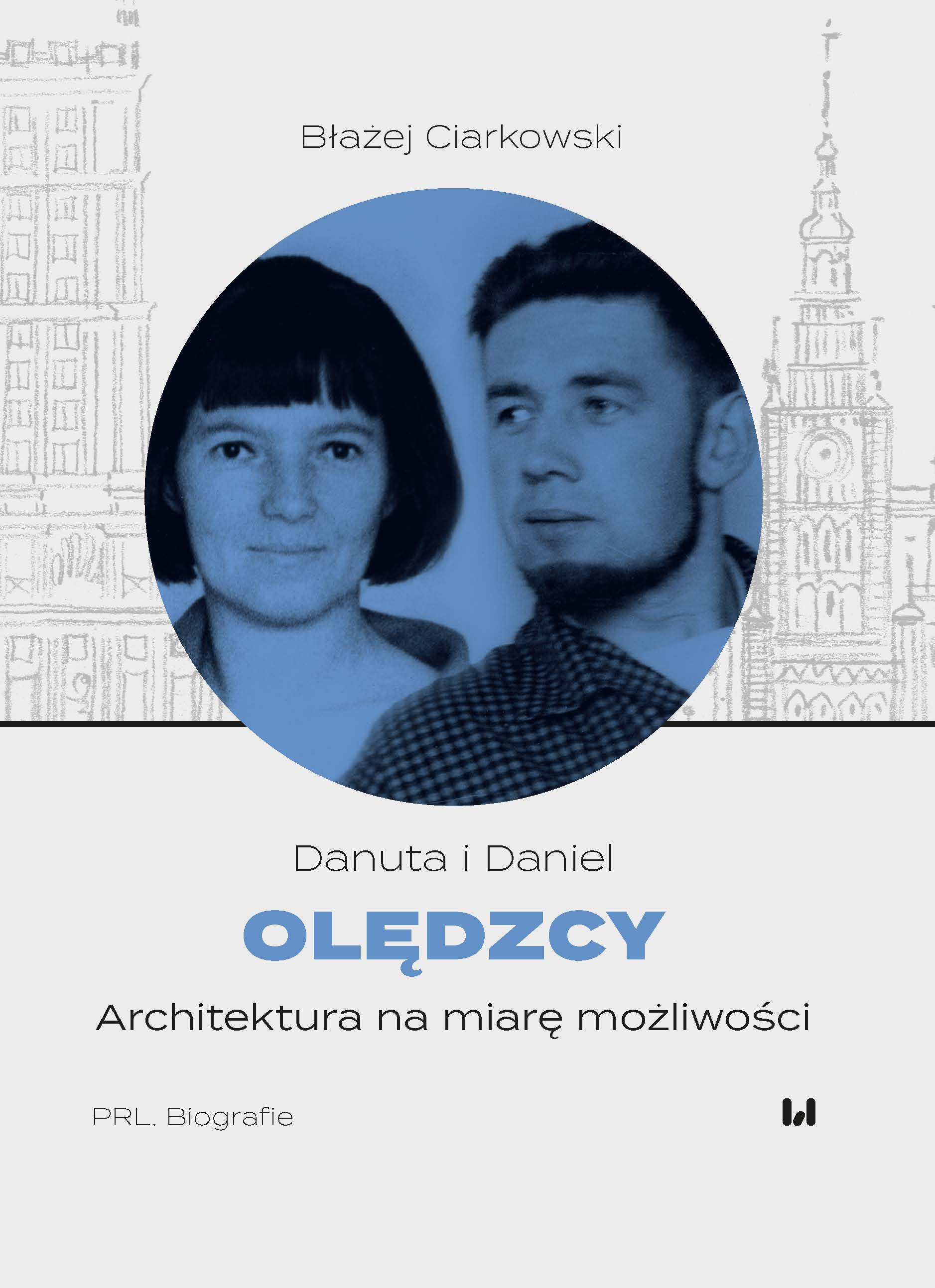 Danuta and Daniel Oledzki. Architecture worthy of its epoch Cover Image