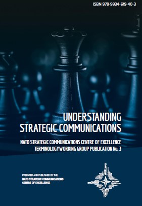 Understanding Strategic Communications: NATO Strategic Communications Centre of Excellence Terminology Working Group Publication No. 3