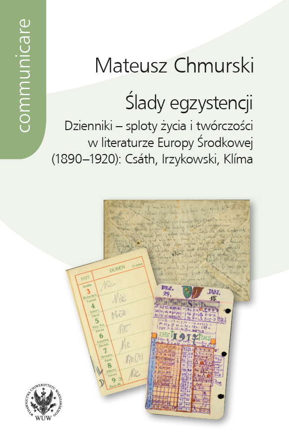 Traces of Existence. Diaries – the Interweaving of Life and Creativity in Central European Literature (1890-1920): Csáth, Irzykowski, Klíma Cover Image