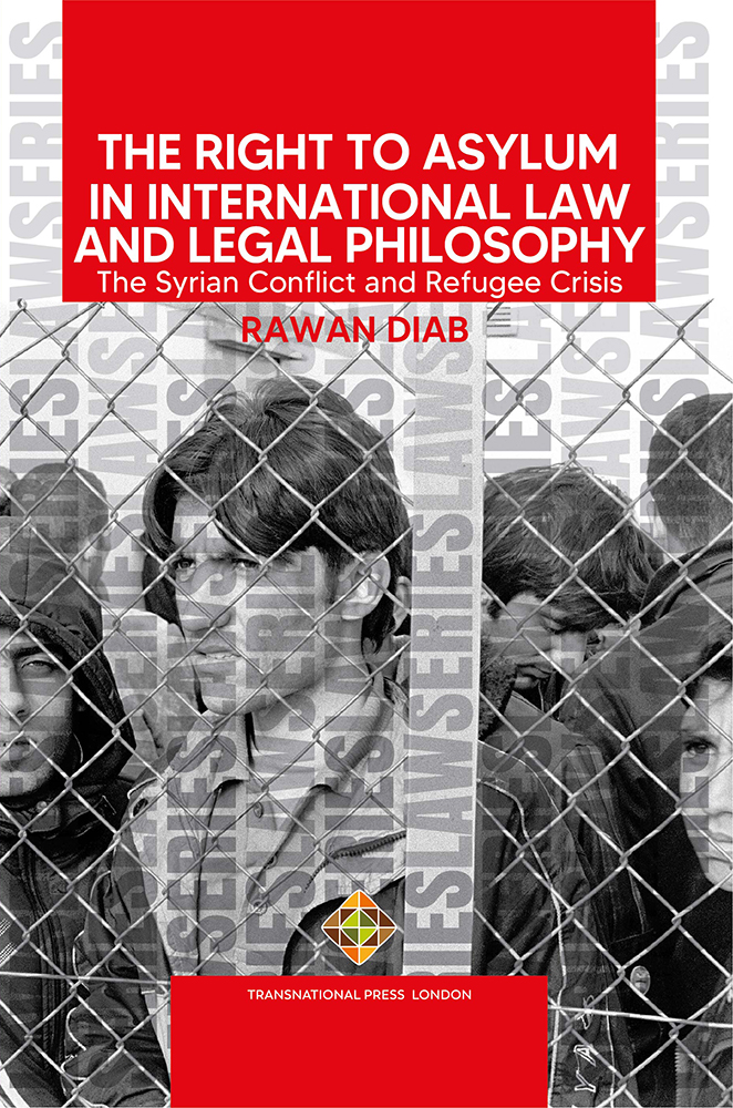The Right to Asylum in International Law and Legal Philosophy. The Syrian Conflict and Refugee Crisis Cover Image