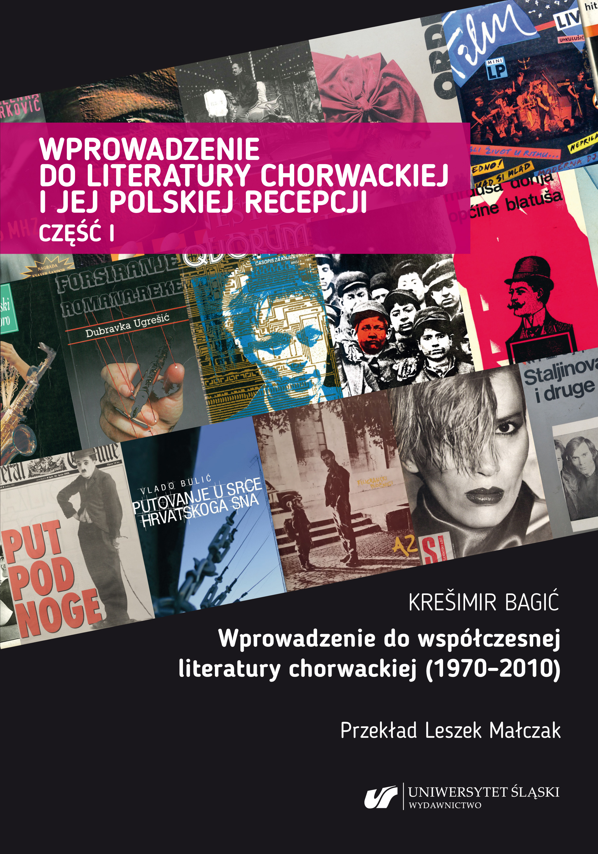 Introduction to Croatian Literature and its Polish Reception. Part 1: Introduction to Contemporary Croatian Literature (1970–2010) Cover Image