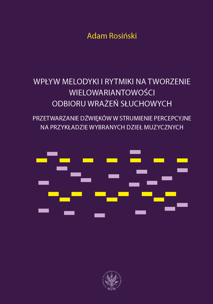 Wpływ melodyki i rytmiki na tworzenie wielowariantowości odbioru wrażeń słuchowych. Przetwarzanie dźwięków w strumienie percepcyjne na przykładzie wybranych dzieł muzycznych