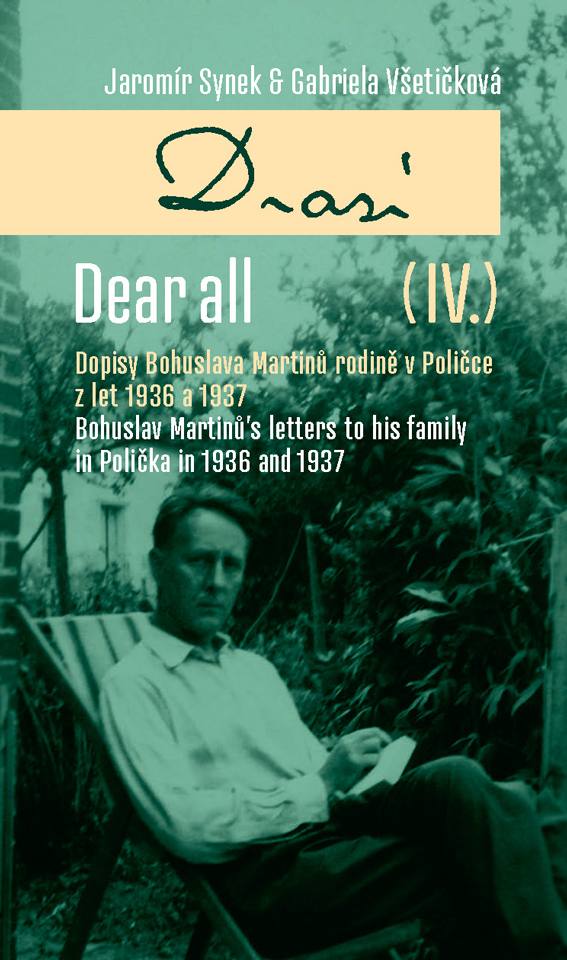 Drazí IV. Dopisy Bohuslava Martinů rodině v Poličce z let 1936 a 1937 / Dear all IV. Bohuslav Martinů's letters to his family in Polička in 1936 and 1937