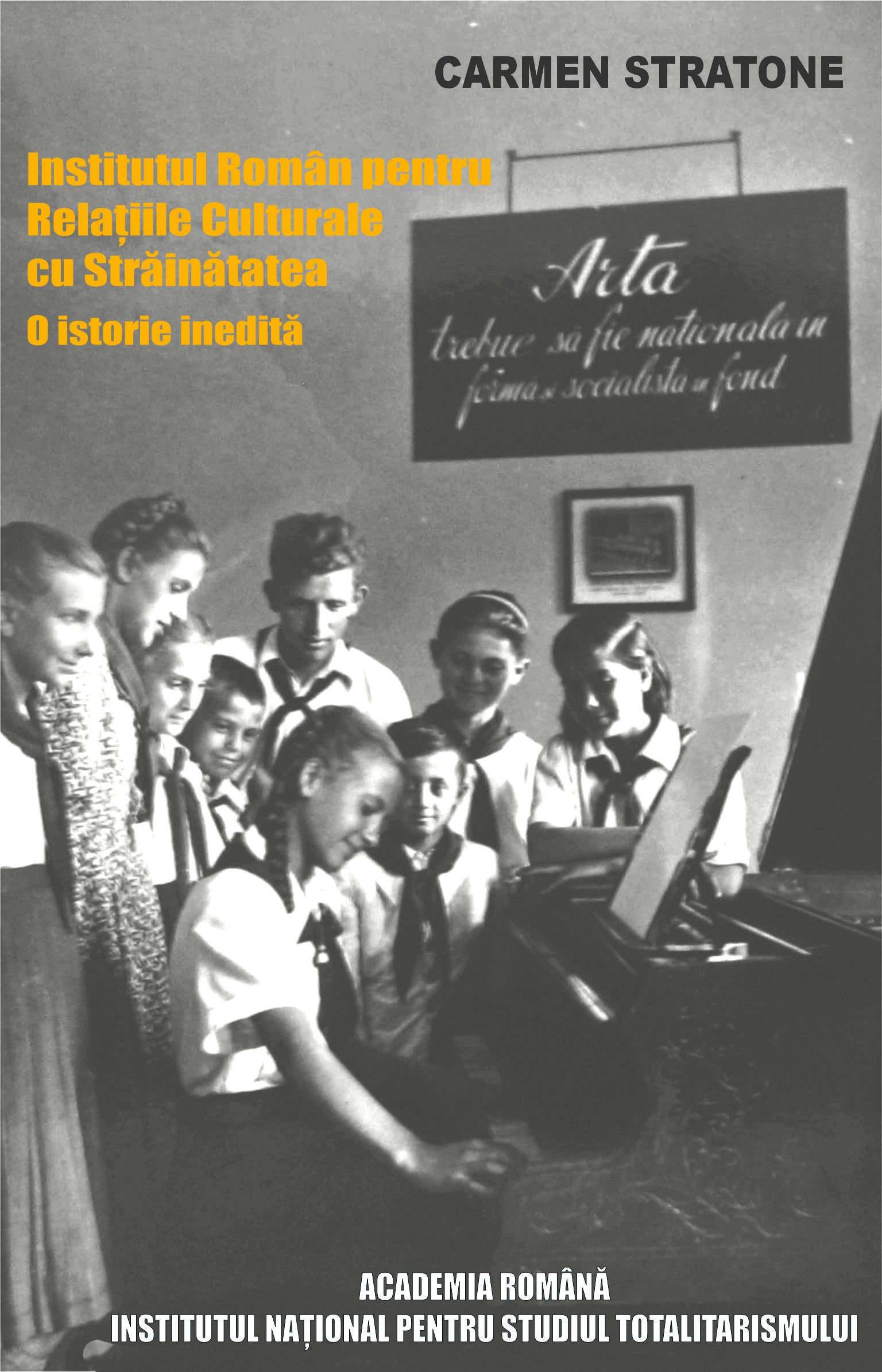 Propagandă şi diplomaţie culturală în perioada comunistă. Institutul Român pentru Relaţiile Culturale cu Străinătatea - o istorie inedită