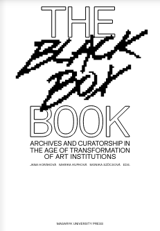 The Black Box Book: Archives and Curatorship in the Age of Transformation of Art Institutions