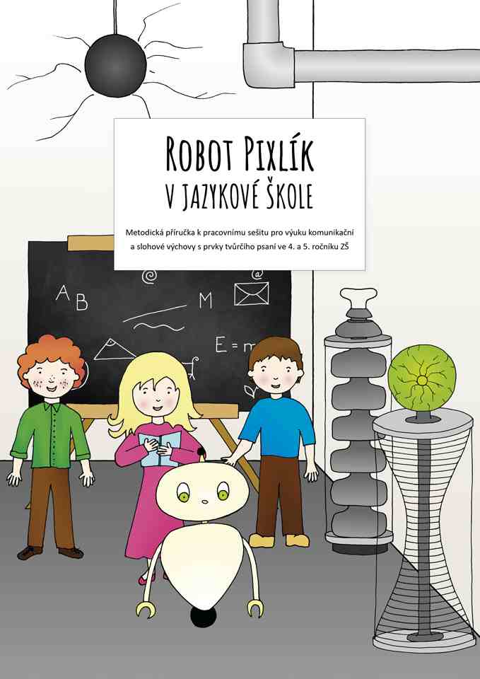 Robot Pixlik in language school: Methodological guide to the workbook for teaching communication and essay education with elements of creative writing in the 4th and 5th grade of primary school Cover Image