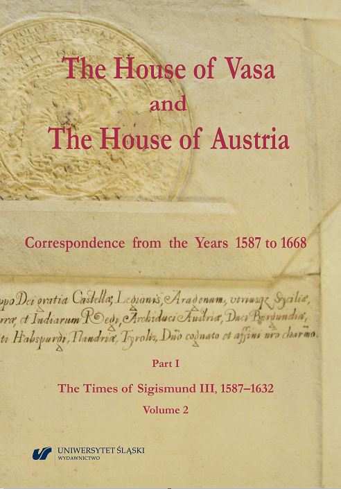 The House of Vasa and The House of Austria. Correspondence from the Years 1587 to 1668. Part I: The Times of Sigismund III, 1587–1632, Volume 2 Cover Image