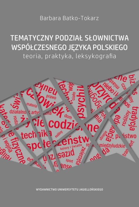 Thematic division of vocabulary in the modern Polish language. Theory, practice, lexicography