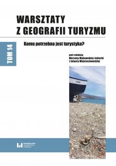 Warsztaty z Geografii Turyzmu. Volume 14. Who needs tourism? Cover Image