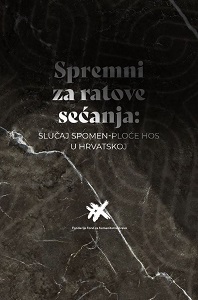 SPREMNI ZA RATOVE SEĆANJA: SLUČAJ SPOMEN-PLOČE HOS U HRVATSKOJ