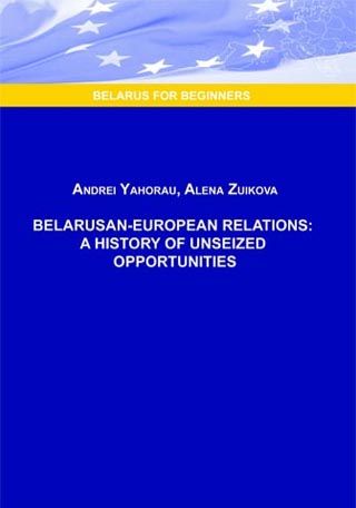 Belarusan - European Relations: a History of unseized Opportunities Cover Image