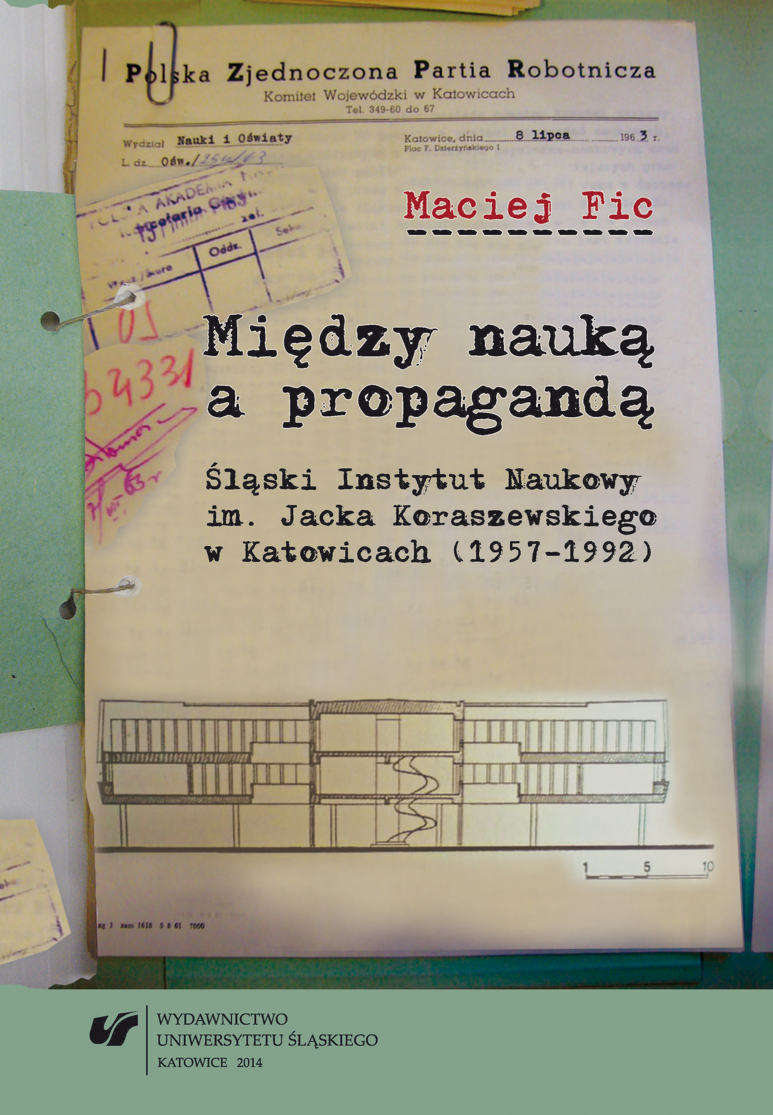 Between Science and Propaganda. Jacek Koraszewski Silesian Research Institute in Katowice (1957−1992) Cover Image