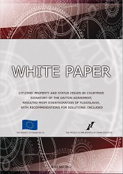 WHITE PAPER - Citizens' Property and Status Issues in Countries signatory of the Dayton Agreement, resulted from Disintegration of Yugoslavia Cover Image