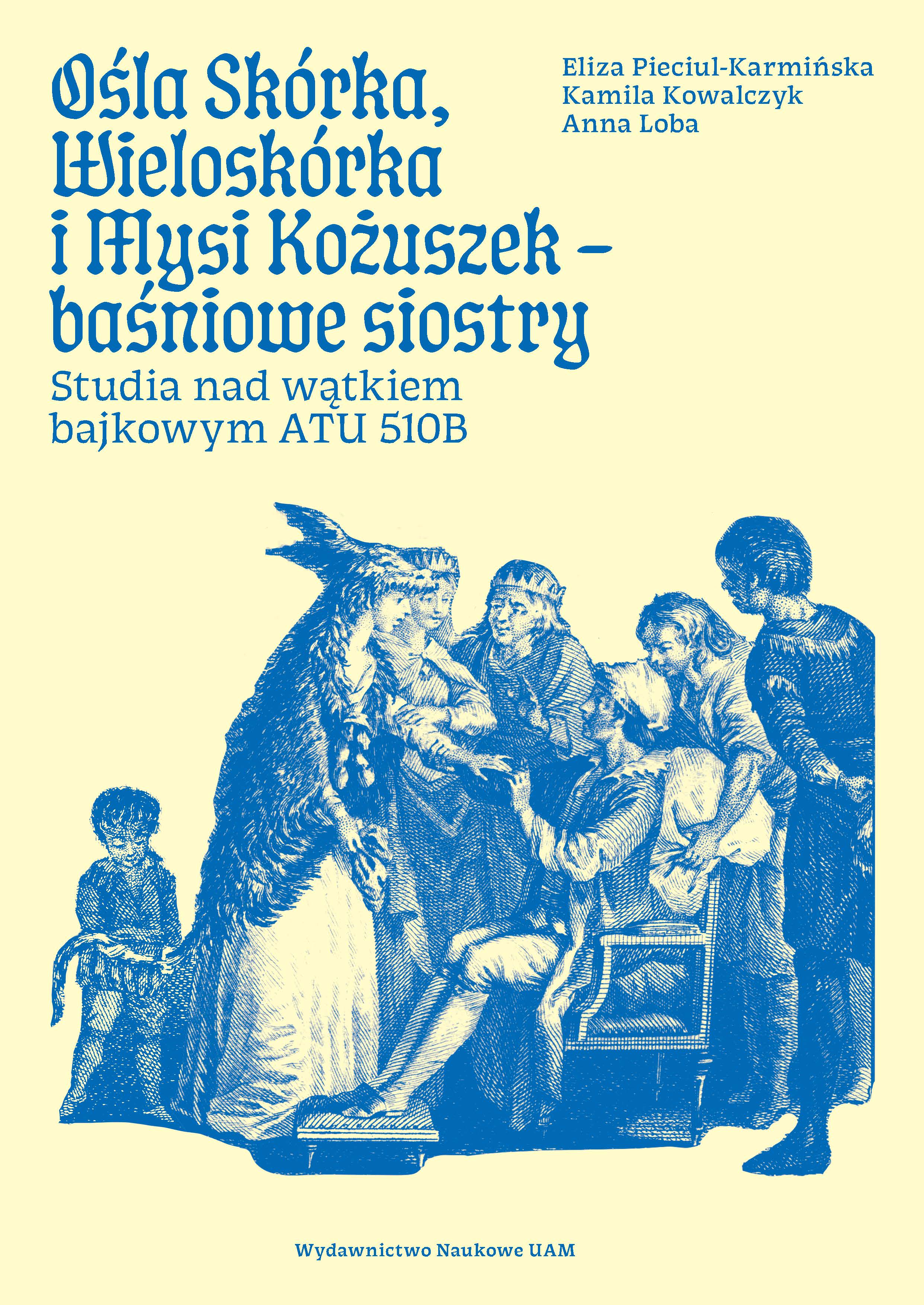 Donkeyskin, All-Fur and Mouse-Fur - the Folktale Sisters. A Study of the Folktale Type ATU 51OB Cover Image