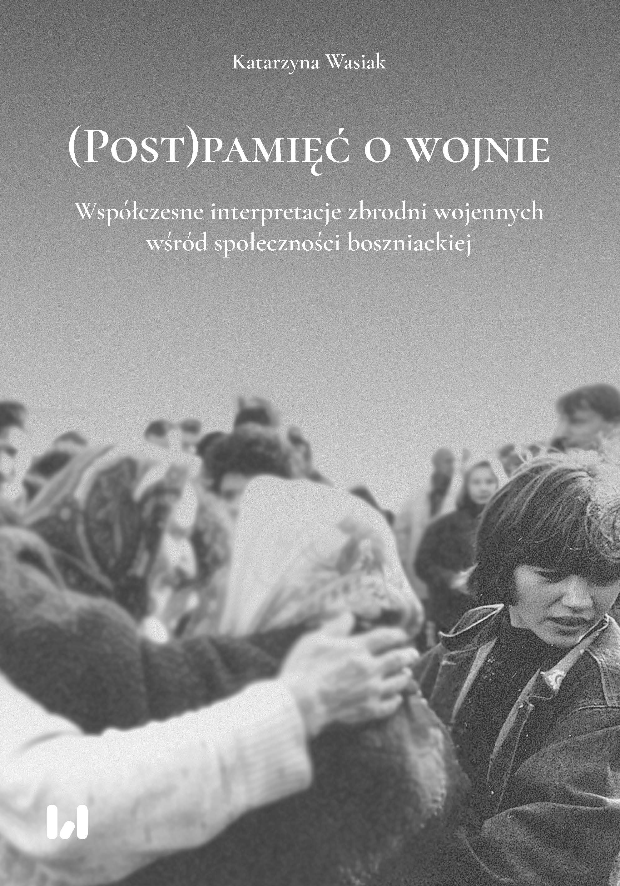 Postmemory of war. Contemporary interpretations of war crimes among the Bosniaks community Cover Image