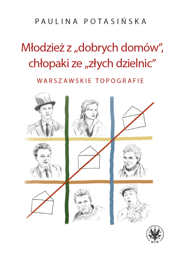 The Youth from ‘Good Homes’, the Boys from ‘Bad Districts’. The Topography of Warsaw Cover Image