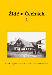 Jews in Bohemia 4 - Collection of papers from the seminar held on October 17 and 18, 2012 in Trutnov Cover Image