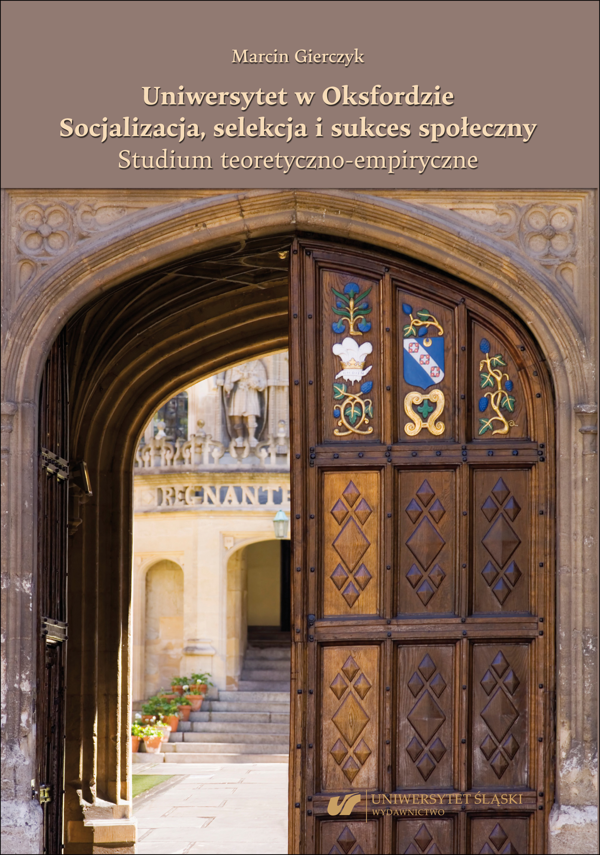 The University of Oxford. Socialisation, Selection and Social Success. A Theoretical and Empirical Study