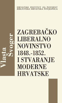 Zagreb Liberal Journalism 1848-1852 and Creation of Modern Croatia