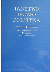Państwo – Prawo – Polityka. Księga poświęcona pamięci Profesora Henryka Groszyka