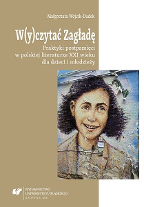 To read into the Holocaust. Post-memory practices in the Polish children’s and adolescent literature of the 21st century